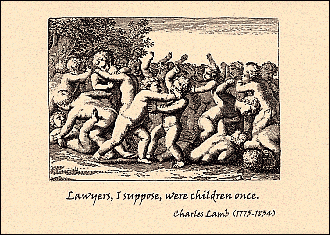 Lawyers, I suppose, were children once. - Charles Lamb (1775-1834).