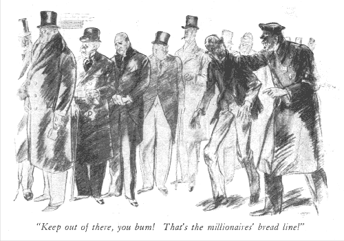 Keep out of there, you bum! That's the millionaires' bread line! - Cartoon from Life, December 20, 1929.